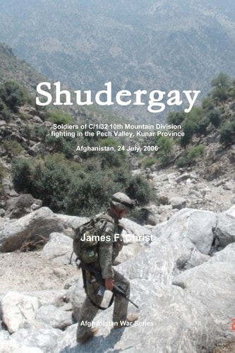 Shudergay C Company 1/32 Infantry, 10th Mountain Division, Pech River Valley, Kunar Province, Afghanistan, 23-25 July 2006
