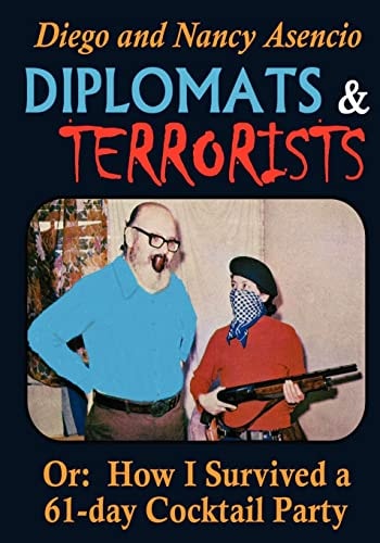 Diplomats and Terrorists Or - How I Survived a 61-Day Cocktail Party
