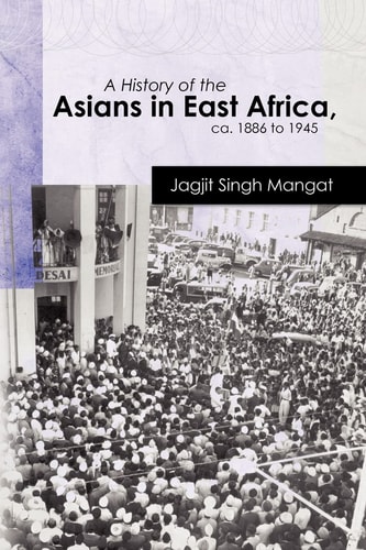 A History of the Asians in East Africa, Ca. 1886 to 1945