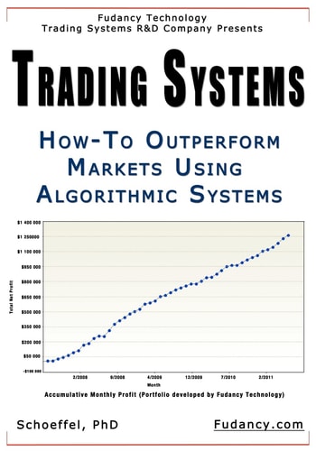 Trading Systems How-To Outperform Markets Using Algorithmic Systems