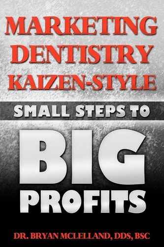 Marketing Dentistry Kaizen Style Small Steps to Big Profits