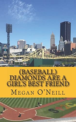 (Baseball) Diamonds Are a Girl's Best Friend Tales of a Life-Long Love of America's Pastime