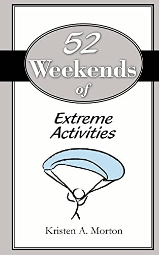 52 Weekends of Extreme Activities