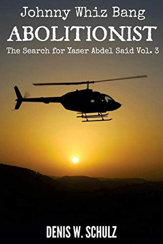 Johnny Whiz Bang, Abolitionist The Search for Yaser Abdel Said Vol 3: