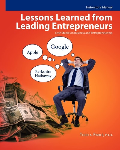 Instructor's Manual Lessons Learned From Leading Entrepreneurs: Case Studies in Business and Entrepreneurship