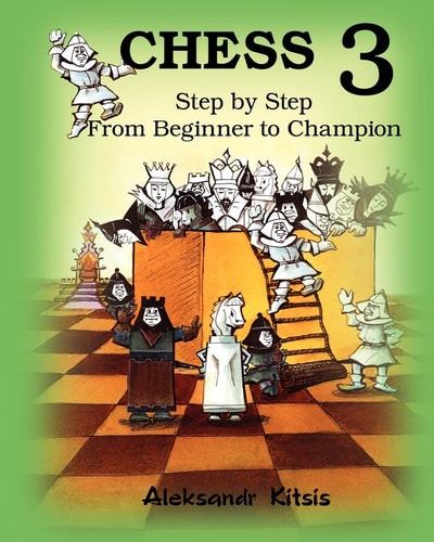 CHESS, Step by Step From Beginner to Champion-3: Book-3