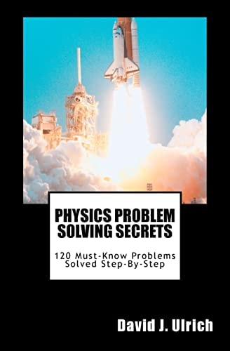 Physics Problem Solving Secrets 120 Must-Know Problems Solved Step-By-Step