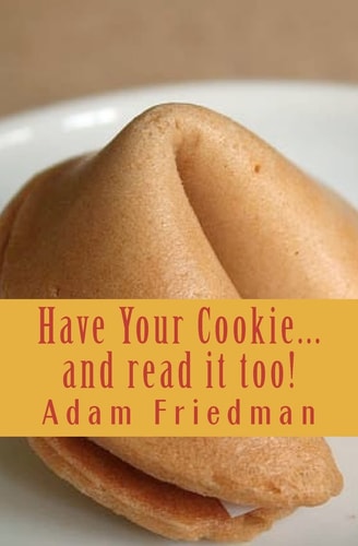 Have Your Cookie... and Read It Too Cookie Sized Wisdom for Seekers with Short Attention Spans