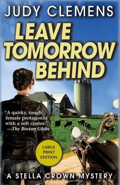 Leave Tomorrow Behind: A Stella Crown Mystery