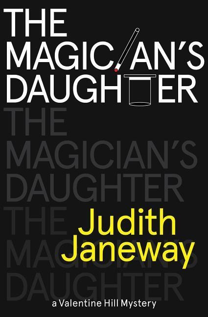 The Magicians Daughter: A Valentine Hill Mystery
