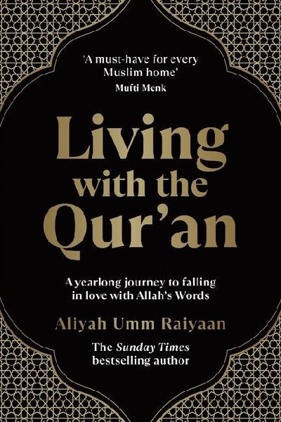 Living with the Quran: A Yearlong Journey to Falling in Love with Allahs Words
