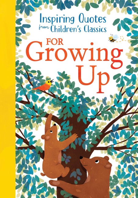 Inspiring Quotes from Childrens Classics: For Growing Up