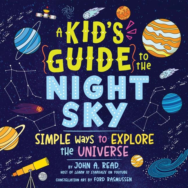 A Kids Guide to the Night Sky: Simple Ways to Explore the Universe