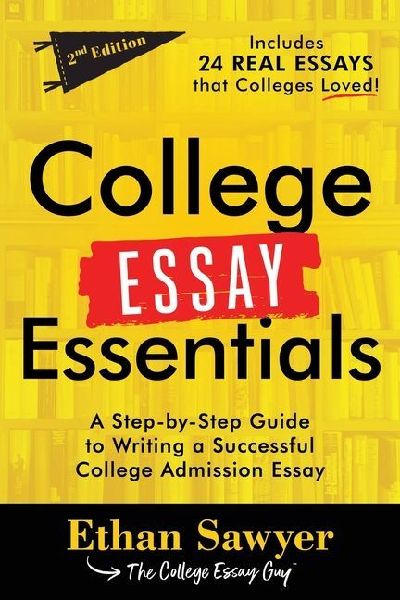 College Essay Essentials: A Step-By-Step Guide to Writing a Successful College Admission Essay