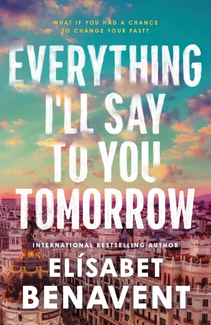 Everything Ill Say to You Tomorrow