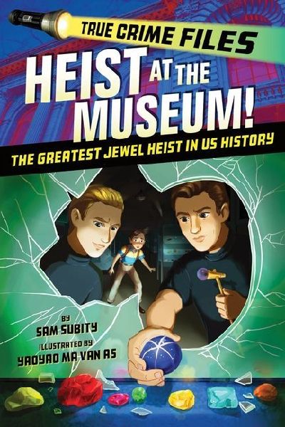 True Crime Files: Heist at the Museum!: The Greatest Jewel Heist in Us History