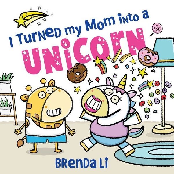I Turned My Mom into a Unicorn: A Funny Thankful Story
