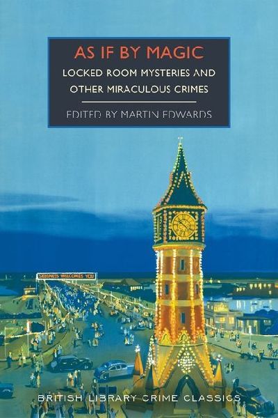 As If by Magic: Locked Room Mysteries and Other Miraculous Crimes
