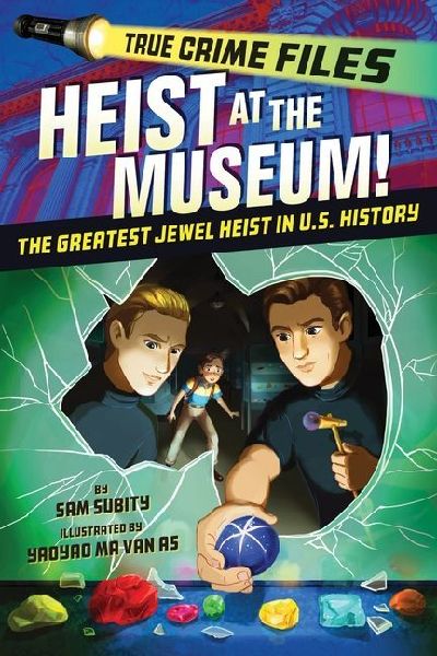 True Crime Files: Heist at the Museum!: The Greatest Jewel Heist in Us History