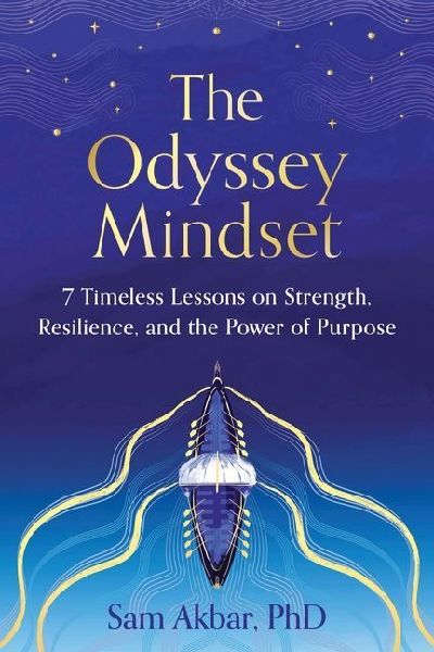 The Odyssey Mindset: 7 Timeless Lessons on Strength, Resilience, and the Power of Purpose