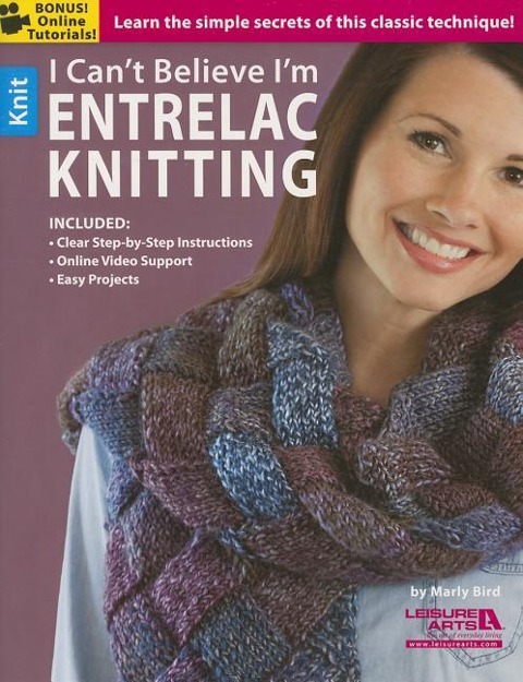 I Cant Believe Im Entrelac Knitting: Learn the Simple Secrets of This Classes Technique!; Included: Clear Step-By-Step Instructions, Online Video Support, Easy Projects; Bonus! Online Tutorials!