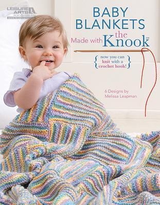 Baby Blankets Made with the Knook: Now You Can Knit with a Crochet Hook!; 6 Designs