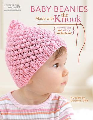 Baby Beanies Made with the Knook: Now You Can Knit with a Crochet Hook!; 7 Designs