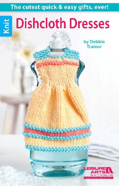 Dishcloth Dresses--The Cutest Quick & Easy Gifts, Ever!