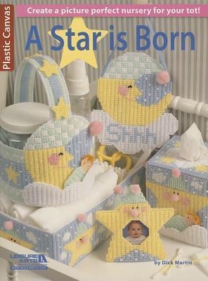 A Star Is Born--Create a Picture Perfect Nursery for Your Tot!: Create a Picture Perfect Nursery for Your Tot!