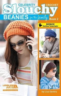 Crochet Celebrity Slouchy Beanies for the Family Book 2: 9 Fun Designs to Wear