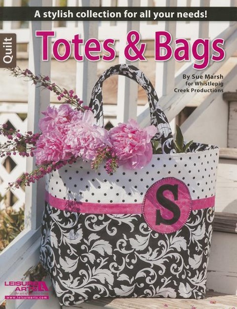 Sew Totes & Bags: By Sue Marsh for Whistlepig Creek Productions