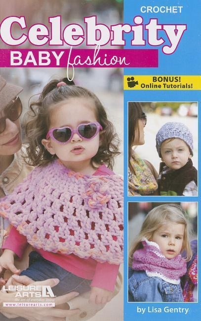 Crochet Celebrity Baby Fashion: Crochet; Bonus Online Tutorials!