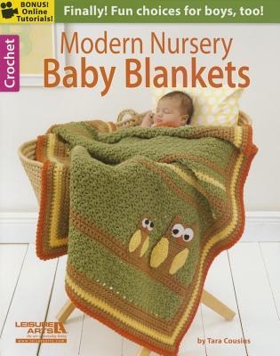Modern Nursery Baby Blankets: Finally! Fun Choices for Boys, Too!; Bonus! Online Tutorials!