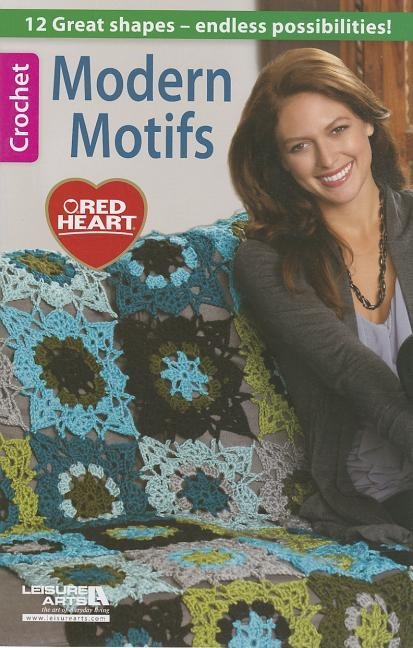 Modern Motifs Crochet: 12 Great Shapes Endless Possibilities!