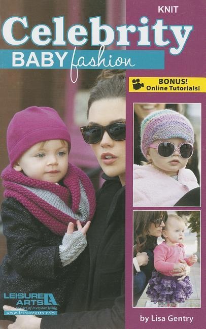 Knit Celebrity Baby Fashion: Knit; Bonus! Online Tutorials!