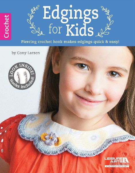 Edgings for Kids: Piercing Crochet Hook Makes Edgings Quick & Easy!; Look Inside! Hooks Included!