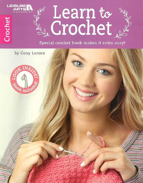 Learn to Crochet: Special Crochet Hook Makes It Extra Easy!; Look Inside! Hook Included!