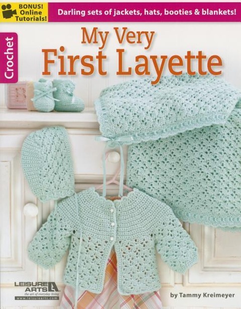 My Very First Layette 2: Darling Sets of Jackets, Hats, Booties & Blankets!; Bonus! Online Tutorials!