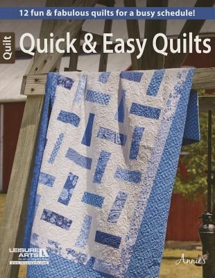Quick & Easy Quilts: 12 Fun and Fabulous Quilts for a Busy Schedule