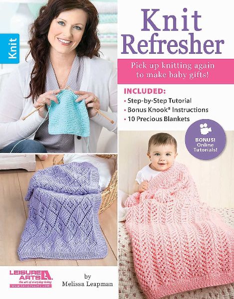 Knit Refresher: Pick Up Knitting Again to Make Baby Gifts!; Included: Step-By-Step Tutorial, Bonus Knook Instructions, 10 Precious Blankets; Bonus! Online Tutorials!