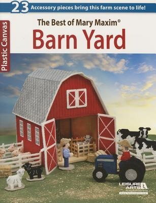 The Best of Mary Maxim Barn Yard: 23 Accessory Pieces Bring This Farm Scene to Life