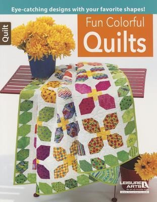 Fun Colorful Quilts: Eye-Catching Designs with Your Favorite Shapes!
