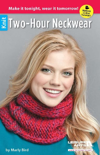 Two-Hour Neckwear Knits: Make It Tonight, Wear It Tomorrow; Bonus! Online Tutorials!