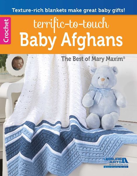 Terrific-To-Touch Baby Afghans-- The Best of Mary Maxim: 7 Texture-Rich Blankets That Make Great Baby Gifts