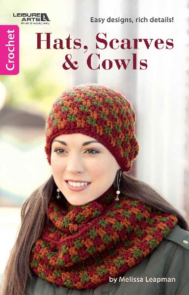 Hats, Scarves & Cowls: Easy Designs, Rich Details!