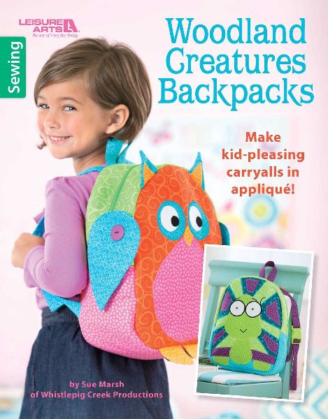 Woodland Creatures Backpacks: Make Kid-Pleasing Carryalls in Applique
