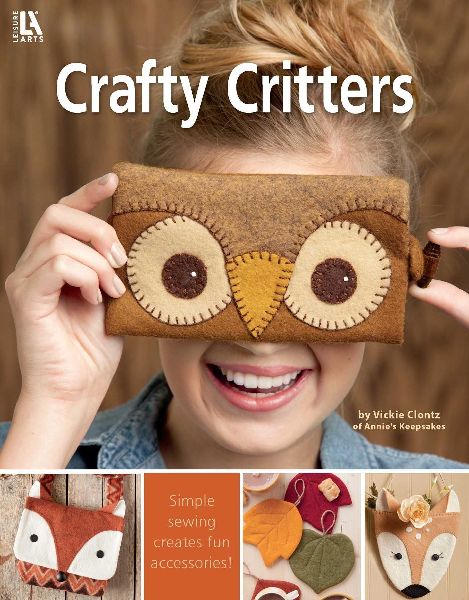 Felt Crafty Critters: Simple Sewing Creates Fun Accessories!