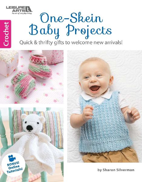 One-Skein Baby Projects: Quick & Thrifty Gifts to Welcome New Arrivals!; Bonus! Online Tutorials!