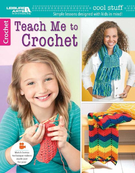 Teach Me to Crochet: Cool Stuff; Simple Lessons Designed with Kids in Mind!; Watch Bonus Technique Videos Made Just for You!