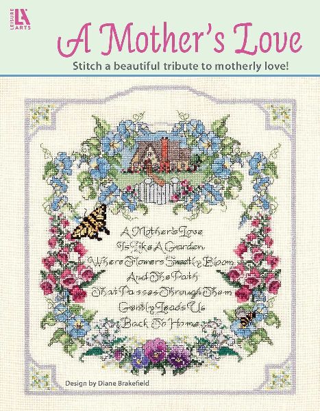 A Mothers Love--Stitch a Beautiful Tribute to Motherly Love!: Stitch a Beautiful Tribute to Motherly Love!
